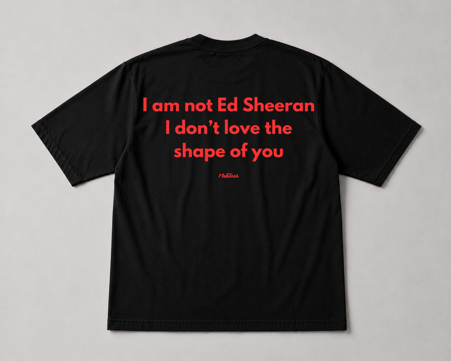 I am not Ed Sheeran Tee