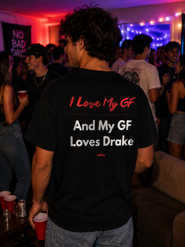 My GF Loves Drake Tee