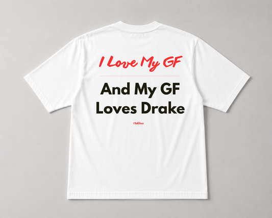 My GF Loves Drake Tee
