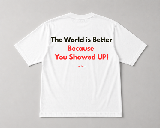 You Showed UP! Tee