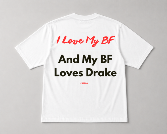 My BF Loves Drake Tee