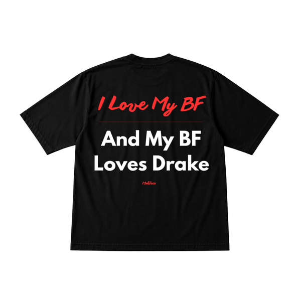 My BF Loves Drake Tee
