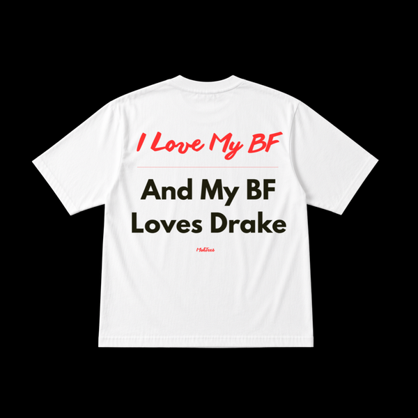My BF Loves Drake Tee